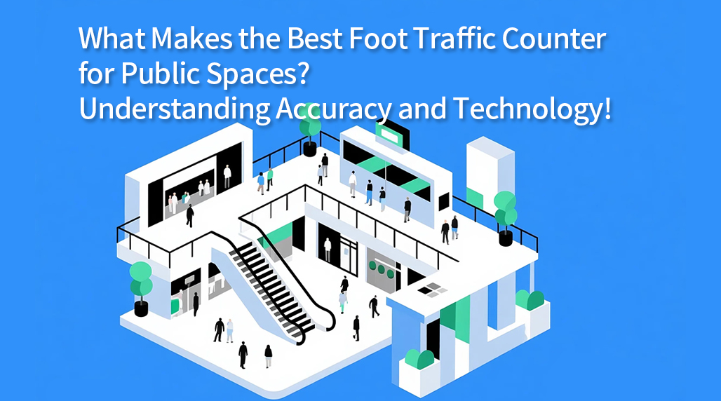 What Makes the Best Foot Traffic Counter for Public Spaces? Understanding Accuracy and Technology!