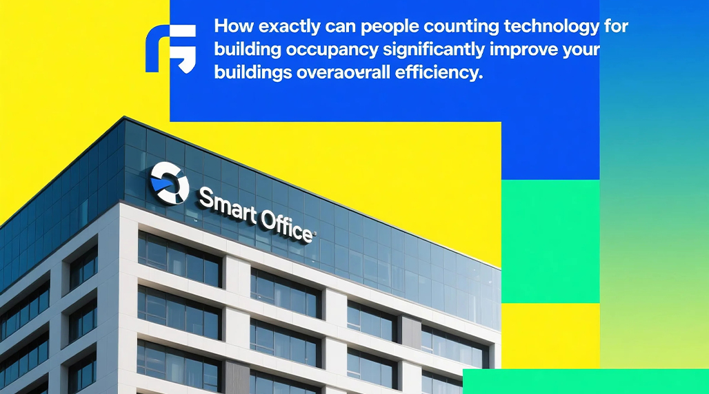 How exactly can people counting technology for building occupancy significantly improve your buildings overall efficiency?