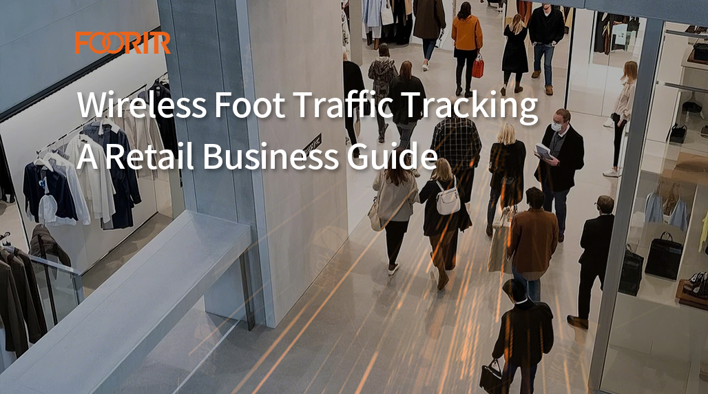 Wireless Foot Traffic Tracking: A Retail Business Guide