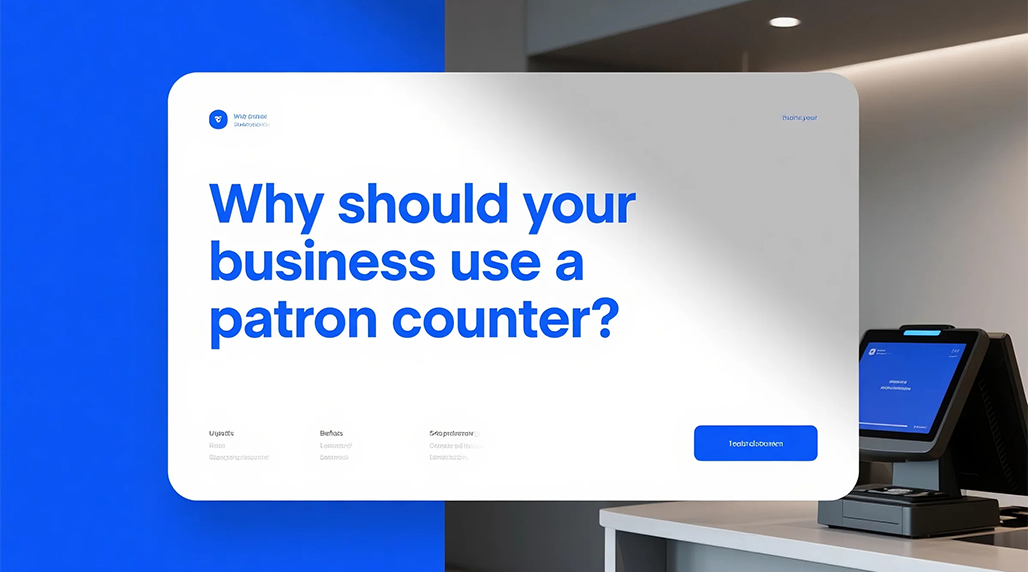 Why should your business use a patron counter? (Boost your insights and improve operations now)