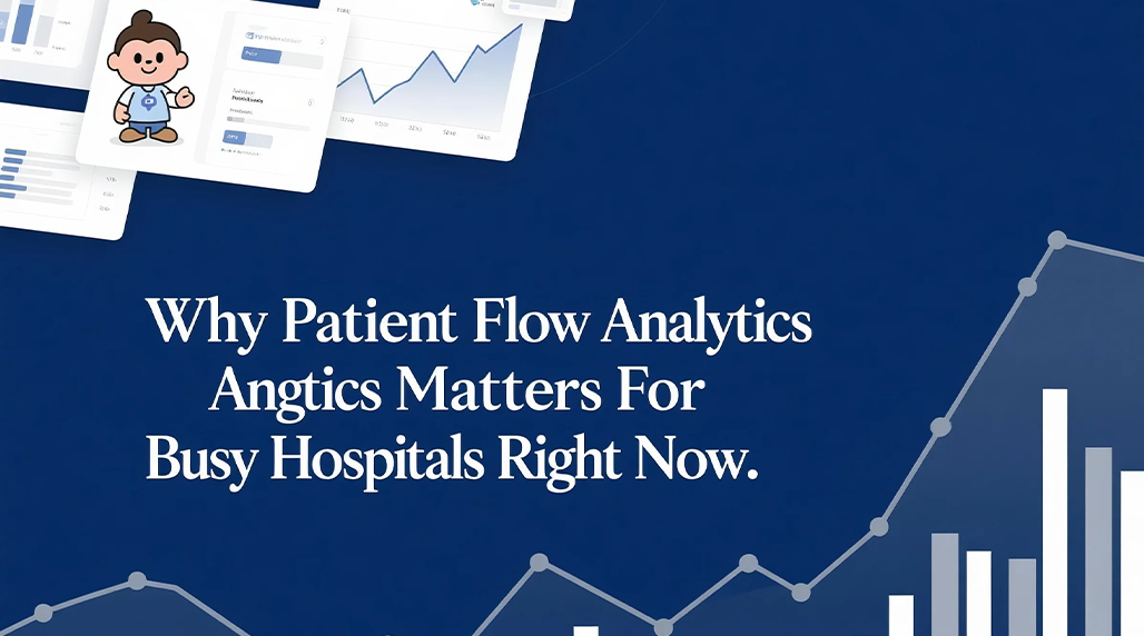 Why Patient Flow Analytics Matters For Busy Hospitals Right Now