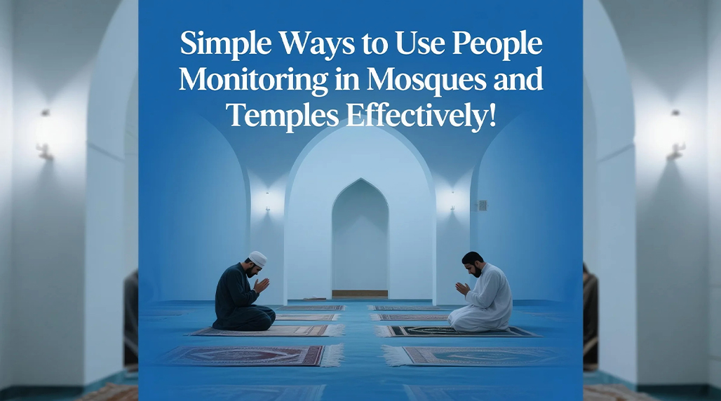 Simple Ways to Use People Monitoring in Mosques and Temples Effectively!