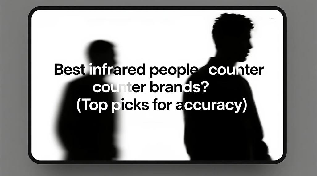 Best infrared people counter brands? (Top picks for accuracy)